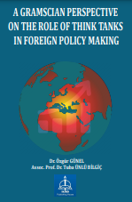 A GRAMSCIAN PERSPECTIVE ON THE ROLE OF THINK TANKS IN FOREIGN POLICY MAKING